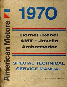 1970 AMC Shop Manual Reprint: AMX, Javelin, Rebel & Hornet