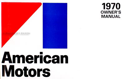 1970 AMC Owner Manual Reprint AMX Javelin Rebel Hornet and Ambassador