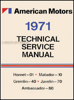 1971 AMC Shop Manual Reprint: AMX, Javelin, Hornet/Gremlin/etc