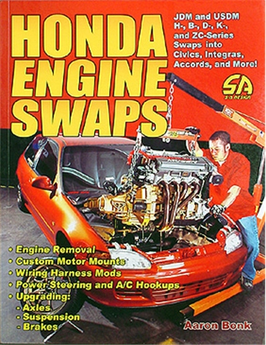 Honda Engine Swaps: How to Swap 1984-2003 Engines FULL COLOR EDITION